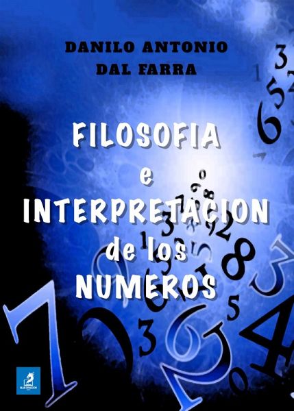 Filosofía e Interpretación de los Números (eBook, ePUB) Filosofía e Interpretación de los Números (eBook, ePUB)