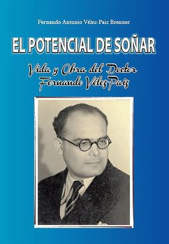 Cover El potencial de soñar: Vida y obra del Dr. Fernando Vélez Paiz (eBook, ePUB)