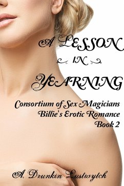 Cover A Lesson in Yearning: Consortium of Sex Magicians, Billie's Erotic Romance Book 2 (Billie's Reverse Harem, #1) (eBook, ePUB)