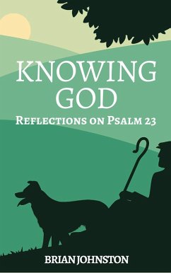Knowing God - Reflections on Psalm 23 (eBook, ePUB) - Johnston, Brian