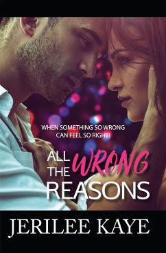 All the Wrong Reasons (eBook, ePUB) - Kaye, Jerilee