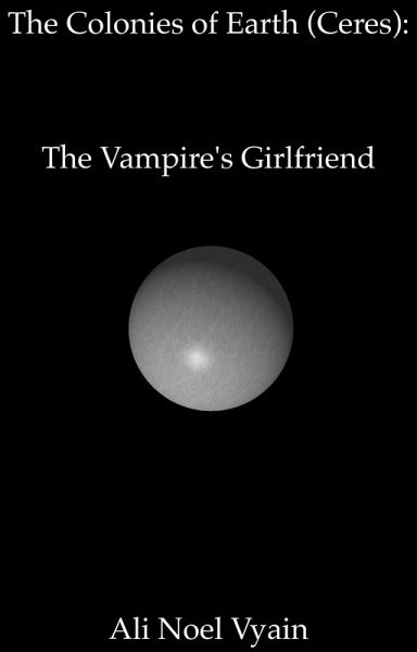The Vampire's Girlfriend (The Colonies of Earth Series) (eBook, ePUB) The Vampire's Girlfriend (The Colonies of Earth Series) (eBook, ePUB)
