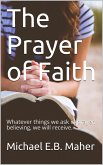 The Prayer of Faith (eBook, ePUB) The Prayer of Faith (eBook, ePUB)