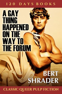 A Gay Thing Happened on the Way to the Forum (eBook, ePUB) - Shrader, Bert