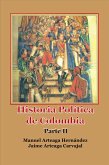 Historia Política de Colombia Parte II (Historia Militar de Colombia-Guerras civiles y violencia politica, #36) (eBook, ePUB) Historia Política de Colombia Parte II (Historia Militar de Colombia-Guerras civiles y violencia politica, #36) (eBook, ePUB)