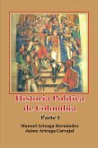 Historia Política de Colombia Parte I (Historia Militar de Colombia-Guerras civiles y violencia politica, #35) (eBook, ePUB) Historia Política de Colombia Parte I (Historia Militar de Colombia-Guerras civiles y violencia politica, #35) (eBook, ePUB)