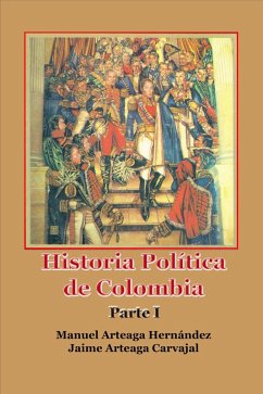 Cover Historia Política de Colombia Parte I (Historia Militar de Colombia-Guerras civiles y violencia politica, #35) (eBook, ePUB)