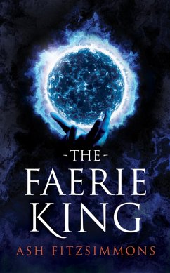 The Faerie King (eBook, ePUB) - Fitzsimmons, Ash