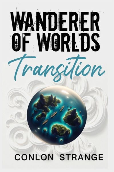 Transition (Wanderer of Worlds, #3) (eBook, ePUB) Transition (Wanderer of Worlds, #3) (eBook, ePUB)