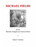 Michael Fields Book One Merchant, Smuggler and American Patriot (eBook, ePUB)