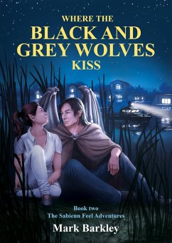 Cover Where The Black and Grey Wolves Kiss, Book Two: The Sabienn Feel Adventures (eBook, ePUB)