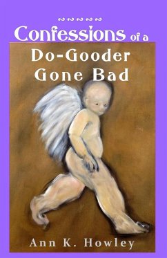 Confessions of a Do-Gooder Gone Bad (eBook, ePUB) - Howley, Ann K.