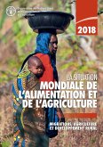 La Situation mondiale de l'alimentation et de l'agriculture 2018: Migrations, agriculture et développement rural (eBook, ePUB) La Situation mondiale de l'alimentation et de l'agriculture 2018: Migrations, agriculture et développement rural (eBook, ePUB)