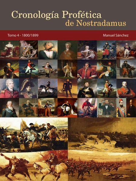Cronología Profética de Nostradamus. Tomo 4 - 1800/1899 (eBook, ePUB) Cronología Profética de Nostradamus. Tomo 4 - 1800/1899 (eBook, ePUB)