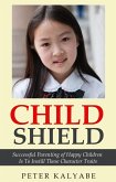 Child Shield: Successful Parenting of Happy Children is to Instill these Character Traits (eBook, ePUB)