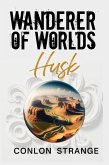Husk (Wanderer of Worlds, #5) (eBook, ePUB) Husk (Wanderer of Worlds, #5) (eBook, ePUB)