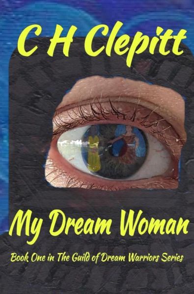 My Dream Woman (The Guild of Dream Warriors, #1) (eBook, ePUB)