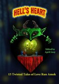 Hell's Heart: 15 Twisted Tales of Love Run Amok (eBook, ePUB) Hell's Heart: 15 Twisted Tales of Love Run Amok (eBook, ePUB)