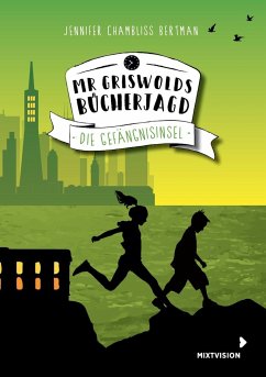 Die Gefängnisinsel / Mr Griswolds Bücherjagd Bd.3 - Bertman, Jennifer Chambliss