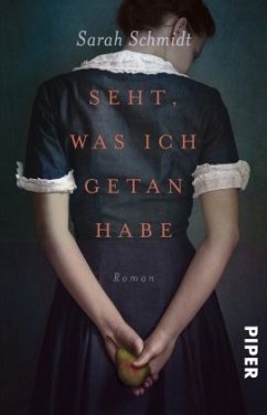 Seht, was ich getan habe - Schmidt, Sarah