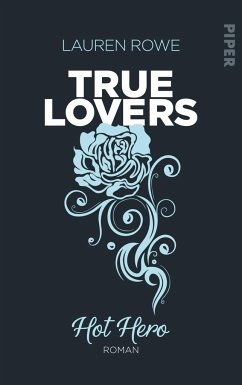 Hot Hero / True Lovers Bd.3 - Rowe, Lauren