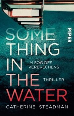 Something in the Water - Im Sog des Verbrechens - Steadman , Catherine
