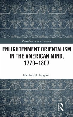 Cover Enlightenment Orientalism in the American Mind, 1770-1807