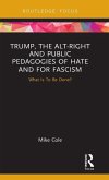 Trump, the Alt-Right and Public Pedagogies of Hate and for Fascism