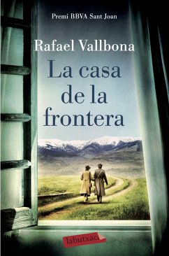 La casa de la frontera : Premi BBVA Sant Joan 2017 - Vallbona, Rafael