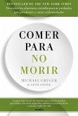 Comer para no morir: Descubre los alimentos científicamente probados que previenen y curan enfermedades