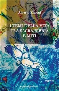 I temi della vita tra Sacra Bibbia e miti (eBook, ePUB) - Zanoni, Alberto