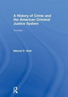 A History of Crime and the American Criminal Justice System - Roth, Mitchel P