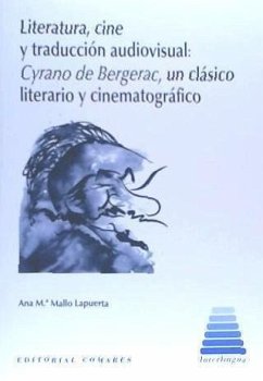 Literatura, cine y traducción audiovisual : Cyrano de Bergerac, un clásico literario y cinematográfico - Mallo Lapuerta, Ana María