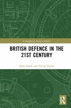 British Defence in the 21st Century - Louth, John; Taylor, Trevor