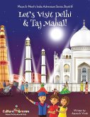 Let's Visit Delhi & Taj Mahal! (Maya & Neel's India Adventure Series, Book 10)