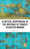 A Critical Reappraisal of the Writings of Francis Sylvester Mahony