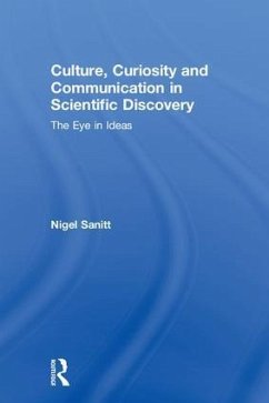 Culture, Curiosity and Communication in Scientific Discovery - Sanitt, Nigel