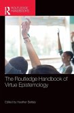 The Routledge Handbook of Virtue Epistemology