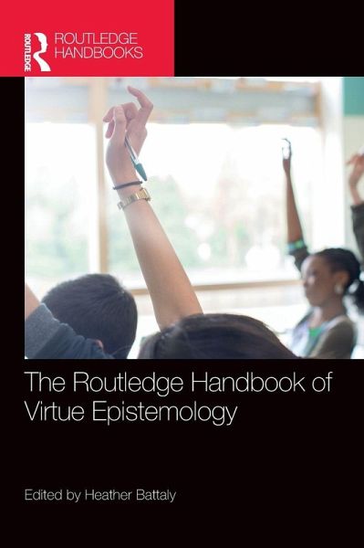 The Routledge Handbook of Virtue Epistemology