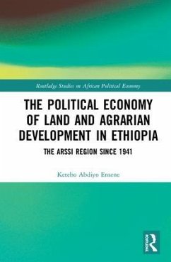 The Political Economy of Land and Agrarian Development in Ethiopia - Ensene, Ketebo Abdiyo