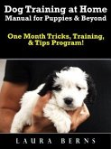 Dog Training at Home Manual for Puppies & Beyond (eBook, ePUB)