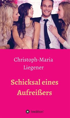 Schicksal eines Aufreißers (eBook, ePUB) - Liegener, Christoph-Maria