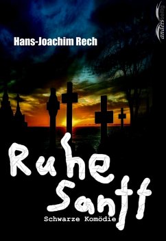 Ruhe Sanft (eBook, ePUB) - Rech, Hans-Joachim