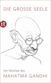 Die große Seele - Die Weisheit des Mahatma Gandhi (eBook, ePUB)