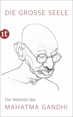 Die große Seele - Die Weisheit des Mahatma Gandhi (eBook, ePUB) - Gandhi, Mahatma
