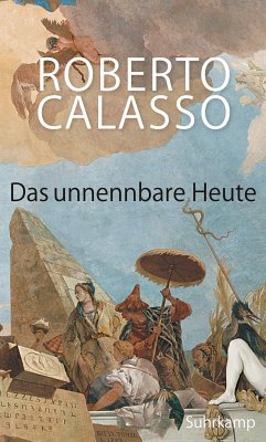 Das unnennbare Heute (eBook, ePUB) - Calasso, Roberto