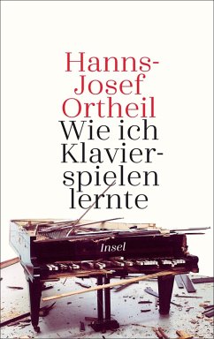 Wie ich Klavierspielen lernte (eBook, ePUB) - Ortheil, Hanns-Josef