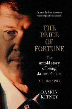 The Price of Fortune: The Untold Story of Being James Packer (eBook, ePUB) - Kitney, Damon