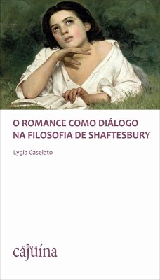 O romance como diálogo na filosofia de Shaftesbury (eBook, ePUB) - Caselato, Lygia