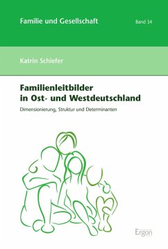 Familienleitbilder in Ost- und Westdeutschland (eBook, PDF) - Schiefer, Katrin